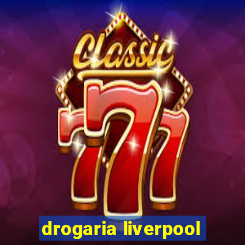 drogaria liverpool